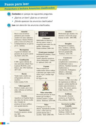 98
DISTRIBUCIÓN GRATUITA ­ PROHIBIDA LA VENTA
1 Contesten en parejas las siguientes preguntas:
Prelectura y lectura:Anuncios clasificados
Pasos para leer
¿Qué es un bien? ¿Qué es un servicio?
¿Dónde aparecen los anuncios clasificados?
2 Leo con atención los anuncios clasificados.
 