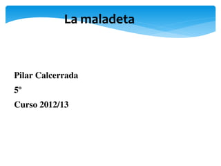 La maladeta



Pilar Calcerrada
5º
Curso 2012/13
 
