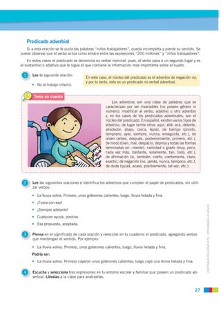 Predicado adverbial
   Si a esta oración se le quita las palabras “niños trabajadores”, queda incompleta y pierde su senti...