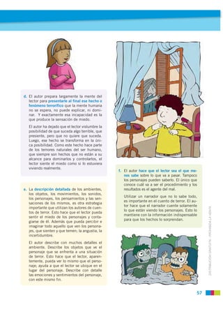 d. El autor prepara largamente la mente del
   lector para presentarle al final ese hecho o
   fenómeno terrorífico que la...