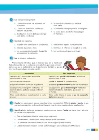 2    Lee los siguientes ejemplos:

      a. La industrialización fue promovida por         d. Se discute la propuesta por ...