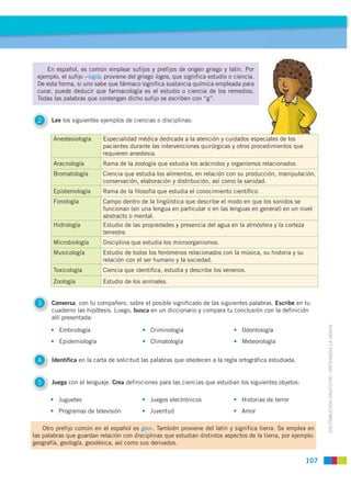 En español, es común emplear sufijos y prefijos de origen griego y latín. Por
 ejemplo, el sufijo –logía, proviene del gri...