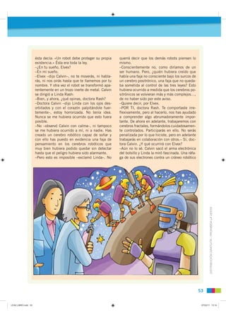 ésta decía: «Un robot debe proteger su propia    querrá decir que los demás robots piensen lo
                      existe...