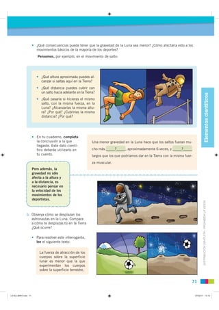• ¿Qué consecuencias puede tener que la gravedad de la Luna sea menor? ¿Cómo afectaría esto a los
                        ...