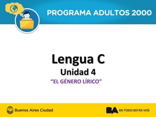 Lengua C 
“EL GÉNERO LÍRICO” 
Unidad4  