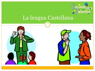 La lengua Castellana
 