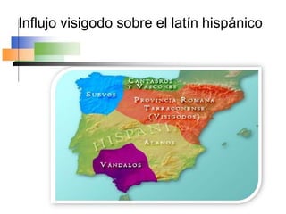 Influjo visigodo sobre el latín hispánico
 