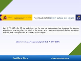 José María Olayo olayo.blogspot.com
https://www.boe.es/buscar/act.php?id=BOE-A-2007-18476
 