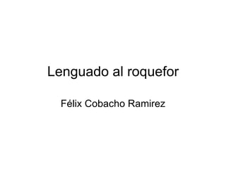 Lenguado al roquefor Félix Cobacho Ramirez 
