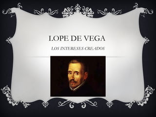 LOPE DE VEGA LOS INTERESES CREADOS 