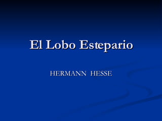 El Lobo Estepario HERMANN  HESSE 