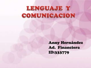 Anny Hernández
Ad. Financiera
ID:333779
 