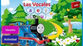Las Vocales
Vocales
Actividad
a e
o u
i
 