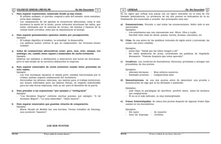 COLEGIODE CIENCIAS LORD KELVIN 5to Año Secundaria LENGUAJE 5to Año Secundaria
S5LE31B “El nuevosímbolo de una buena educación...” S5LE31B “El nuevo símbolo de una buena educación...”
03 04
1. Para separar expresiones, enunciado donde ya hay comas.
- El público acabado, el partido, empezó a salir del estadio: unos cantaban,
otros iban callados.
- Los campanarios de las iglesias se encuentran silenciosas, como si aún
durmiera la siesta de la tarde; pocos vehículos atraviesan las calles, que
están calcinadas por la canícula de verano, las tiendas y bazares de la
ciudad están cerrados, como que se abandonaran al letargo.
2. Para separar pensamientos opuestos unidos por yuxtaposición.
Ejemplo:
- El trabajo dignifica al hombre; la ociosidad lo desacredita
- Los médicos suelen criticar lo que no comprenden; los virtuosos tienen
cuidado
3. Antes de conjunciones adversativas como: pero, mas, sino, aunque, sin
embargo, etc, cuando éstos siguen a enunciados de cierta extensión.
Ejemplo:
- Salieron los saldados a medianoche y anduvieron seis horas sin descansar;
pero el mal estado de la carretera obstaculizó la empresa.
4. Para separar enunciados de cierta extensión cuando éstos presentan un
solo sujeto.
Ejemplo:
- Las tres hermanas lanzaron el mismo grito: estaban horrorizadas por el
crimen; pedían urgente colaboración del vecindario.
- Entrenaban los jóvenes valerosos, sus mentes para el trabajo intelectual;
sus brazos esforzados para las labores físicas; su empeño indeclinable
para las más duras empresas; todo su ser para el beneficio de la patria.
5. Para preceder a las expresiones “por ejemplo y “verbigracia”
Ejemplo:
- “Los Heraldos Negros” contiene muchas poesías; por ejemplo: “A mi
hermano Miguel”, “La cena miserable”, “idilio muerto”.
6. Para separar enunciados que guardan relación de comparación.
Ejemplo:
- María Parado de Bellido fue una heroína; Teresa Gonzáles de Fanning,
una excelente “maestra”.
LOS DOS PUNTOS
Es un signo que refleja una pausa con un ligero descanso en el tono de voz
llamado semicadencia. La presencia de los dos puntos es indicadora de la no
finalización del enunciado u oración. Sus principales usos son:
a) Enumeraciones. Precede a casi todas las enumeraciones. Sobre todo si son
anunciadas.
Ejemplos:
- Los estudiantes que nos representan son: Pérez. Vilca y Luján
- Escribió toda clase de obras: poesía, novela, dramas, canciones, etc
b) Citas. Se usa antes de las palabras textuales de algún autor o personaje, las
cuales van entre comillas.
Ejemplos:
- Jesús dijo: “Dejad que los niños vengan a mí”
- En estos momentos de prisa, recordemos las palabras de Napoleón
Bonaparte: “Vísteme despacio que estoy apurado”.
c) Vocativos. Los vocativos de documentos, discursos, proclamas y arengas van
precedidas. de dos puntos.
Ejemplos:
- Añorada hermana: - Muy señores nuestros:
- Estimado profesor: - Compatriotas míos
d) Demostraciones. Se usa dos puntos antes de mencionar una prueba o
demostración de algo que se ha afirmado o sostenido.
Ejemplos:
- José Olaya es paradigma de sacrificio: prefirió morir, antes de delatara
sus compatriotas
- Él no es el más indicado: es muy indisciplinado
e) Frases Estereotipadas. Se coloca dos puntos después de algunas frases fijas
usadas en los documentos.
Ejemplos:
- Por tanto - Se resuelve
- Ante Ud. Expongo - Certifica
 