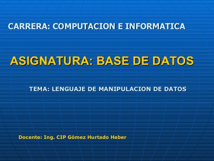 Lenguaje de Manipulación de Datos Lenguaje de Manipulación de Datos