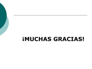 ¡MUCHAS GRACIAS!
 