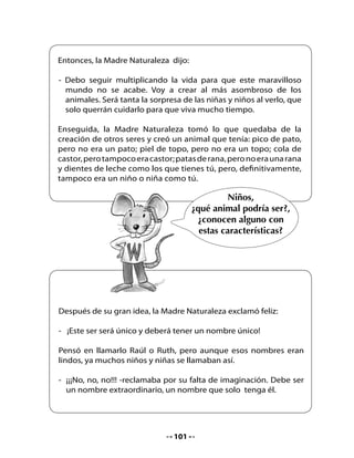 5. Une con una flecha

•   Haz líneas para unir al ornitorrinco solo con los animales que
    aportaron partes para formarlo. Fíjate en el ejemplo:




                                                 Caballo


                                                 Pato


                                                 Topo


                                                 Vaca

       Ornitorrinco
                                                 Castor


                                                 Gato


                                                 Rana


                                                 Ratón


                                103
 