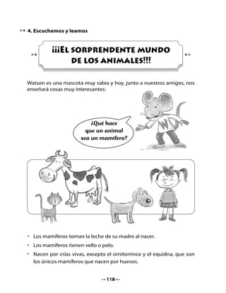 La jirafa
                   Las jirafas son los animales más altos del mundo.
                   Algunas alcanzan los 6 metros de altura. ¡Tan altas
                   como una casa!
                   La jirafa es un animal de corazón muy grande,
                   no solo porque es un animal noble, sino también
                   porque necesita que su corazón sea de gran
                   tamaño para bombear la sangre por todo el largo
                   de su cuerpo.
                   Si su corazón fuera pequeño, ¡la sangre no
                   alcanzaría a llegar a su cabeza!



•   Escribe lo que tú crees que está pensando el rinoceronte.




                                  120
 