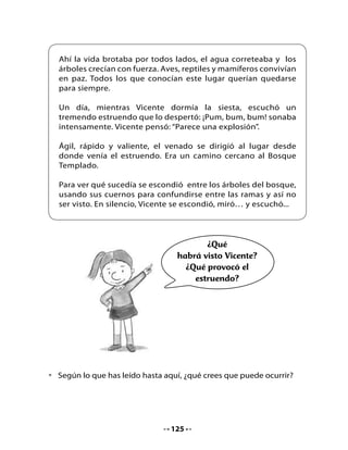Entonces, todos unieron sus voces para cantar al ritmo del rap,
dirigidos por Víctor. La canción decía más o menos así:

                ¡Somos animales de lo mejor,
                cantamos a la vida con mucho amor!
                Víctor toca la guitarra,
                Vicente toca el acordeón,
                si les gusta lo que escuchan,
                ¡no nos maten, por favor!

Cuando los cazadores
llegaron al Bosque
Templado, el espectáculo
que vieron fue asombroso:
aves de distintas formas,
árboles frondosos, pastos
verdes, flores de diversos
colores, olores que
llegaban al corazón. Y en
este escenario de sueño,
nada menos que ¡un coro
de animales dirigidos por
un ruiseñor!

Fue tanta la sorpresa
y la emoción, que el jefe de
los cazadores exclamó:

- ¡¡Este no es un lugar para cazar, este es un lugar para vivir!!

Desde entonces, hombres y animales viven felices y en paz en el
Bosque Templado.

                                 FIN



                                  127
 