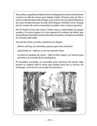 . Comentemos la lectura

•   ¿El cuento se trataba de lo que imaginaste?
•   ¿Por qué sí? ¿Por qué no?
•   ¿Qué hiciste para imaginarte el cuento?

Escucha, piensa y responde las preguntas:

•   ¿Dónde fue de paseo la familia?
•   ¿Qué pasó en el bosque?
•   ¿Por qué se produjo el fuego en el bosque?
•   ¿Cómo se salvó Bubú del fuego?
•   ¿Qué habrías hecho tú en el lugar de los niños?
•   Si estuvieras con Bubú, ¿qué le preguntarías?
    ¿Es importante cuidar los bosques y la naturaleza? ¿Por qué?

. Título del cuento

•   ¿Recuerdas el título del cuento? Repásalo abajo.




. Dramatización del cuento

•   Elige un personaje del cuento y represéntalo con tus compañeros y
    compañeras.




                                   
 