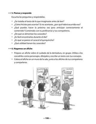 7. Cuadro de responsabilidades

•   Para organizarse en el cuidado de los caracoles, elabora junto a tu profesor(a)
    y tu curso, un cuadro con los turnos de cada estudiante. Pueden colocarlo
    en un muro de la sala para que nadie olvide sus responsabilidades. Aquí
    aparecerá lo que habías comprometido en tu contrato, ¿lo recuerdas?
Este es un ejemplo de cuadro:


         PROYECTO         Alimentar               Revisar           Registrar
            DE               a los              humedad         los cambios que
          CURSO           caracoles             y limpieza        se producen

                         (dos nombres)         (dos nombres)      (dos nombres)
    Semana

    del

    al


    Semana

    del

    al


    Semana

    del

    al




                                         192
 