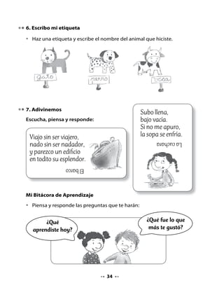 Piensa y responde:

•   Si la bruja hubiera sido un duende,
    ¿qué crees que habría pasado?
•   ¿Por qué crees que está prisionera la bruja?
    ¿Qué hace una bruja?

Vamos a realizar nuestra lectura compartida y hoy diremos ALTO solo en
las palabras que terminan igual.

. Escritura manuscrita




•   Observa los dibujos del poema.
•   Responde las preguntas completando las respuestas.

1. ¿Dónde está la bruja?

La bruja está encerrada en una                                         .
2. ¿Cómo es la bruja?

La                            tiene orejas de burro.

3. ¿Qué está haciendo la bruja?

La bruja está chillando y                                          .

                                    
 