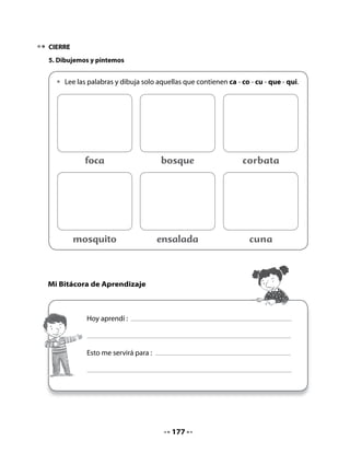 La canción de los cocodrilos
                                         (Fragmento)
                                  Carlos Reviejo (España)
                                        (ritmo de rap)

               Si a viejo con dientes                con arte y paciencia
               tú quieres llegar,                    deberás limpiar
               sigue este consejo                    los dientes y muelas
               que acaban de dar                     sin refunfuñar.
               sabios cocodrilos                     ¡Arriba y abajo!
               de Madagascar,                        ¡Delante y detrás!
               del Nilo, del Congo,                  Frotando con fuerza
               del África Austral...                 cuidado tendrás
               En tres ocasiones                     que no quede nada
               y a veces en más,                     que pueda dañar.
               cuando hayas comido,                  Y después de esto,
               sin mucho tardar,                     para terminar,
               con pasta y cepillo                   tu boca, con agua,
               y el hilo dental,                    tendrás que enjuagar.

            En http://personal.telefonica.terra.es/web/poesiainfantil/actividades.htm


4. Preguntas de tres tipos
Relea el texto una vez. Verifique las hipótesis que plantearon sus alumnos en la interrogación
del texto: ¿Se trataba de lo que imaginaron? ¿Cómo hicieron para acertar?

   •   ¿De qué lugares son los cocodrilos de esta canción?
   •   ¿Qué nos enseñan los cocodrilos?
   •   ¿Qué debemos hacer después de frotar los dientes? ¿Por qué?
   •   ¿Cuántas veces al día te lavas los dientes?

5. Identificación de sílabas
Cuente que hoy van a practicar el reconocimiento de las sílabas que – qui – ca – co – cu.
Invítelos a releer La canción de los cocodrilos junto a usted y a golpear las palmas cada vez
que aparezcan las sílabas ca – co – cu, y a decir ALTO cada vez que aparezcan las sílabas que
– qui.


                                              179
 
