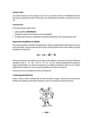 “No me dejaré burlar más”, pensó. Y le dijo al compadre:
    - Este año, ya que usted ha sido tan afortunado con las cosechas anteriores,
      será para mí lo que den las plantas arriba y debajo de la tierra. Para usted
      será lo que den al medio.
    - Bien, compadre, ya sabe que respeto su opinión.
    El quirquincho sembró maíz. Sus graneros se llenaron nuevamente de mag-
    níficas espigas y al zorro le correspondieron las flores y las raíces del maizal.
    El zorro tuvo que vivir en la última miseria. Ese fue el castigo a su mala
    fe.




                                                         En www.leemeuncuento.com.ar



5. Preguntas sobre el texto
Formule preguntas diversificadas tales como:

•   ¿En qué consistió el trato que hicieron el zorro y el quirquincho?
•   ¿Qué cultivó el quirquincho en primer lugar?
•   ¿Por qué el quirquincho eligió sembrar papas?
•   ¿Cuál de los dos animales te parece más astuto? ¿Por qué?

Vocabulario:
Recuerde siempre verificar si sus alumnos y alumnas comprenden el vocabulario del texto.
Si es necesario, ayúdeles a descubrir el significado de las palabras desconocidas a través del
contexto o buscando en el diccionario (Manejo de la lengua).




                                            185
 