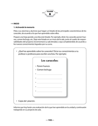 Manejo de la lengua:
Invite a niñas y niños a unir con una línea los artículos un – una con la palabra correspondi-
ente.


   •   Une con una línea las palabras un – una con las palabras de la derecha.
       Observa el ejemplo:
                                                                  cocodrilo
         un                                                       muela
                                                                  caracol
        una                                                       diente
                                                                  canción

3. Dibujar
Invite a su curso a dibujar el terrario que han instalado en la clase, con los elementos que hay
en su interior. Luego, pídales que copien en sus Cuadernos.

   •   Dibuja el terrario que tenemos en la sala




                                             195
 