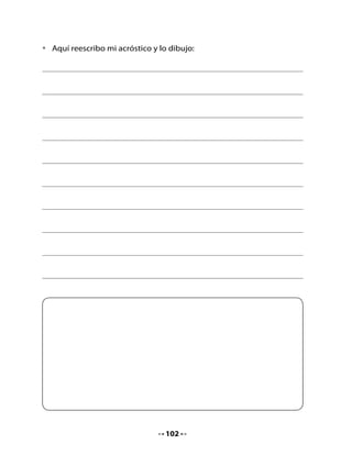 10. Adivina, buen adivinador

•   Lee las oraciones, adivina la palabra, escríbela sobre la línea caligráfica
    y dibuja.


    •   Es roja y pequeña, se               •   Es un instrumento
        come en verano.                         musical de cuerdas.




    •   Sirve para regar.                   •   Ave rapaz que aparece
                                                en la lectura compartida.




                                      103
 