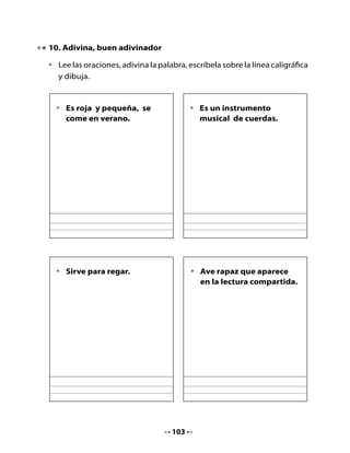 11. Mi Bitácora de aprendizaje




 ¿Qué aprendiste hoy?



 ¿Qué es lo que más te gustó?

 ¿Para qué te sirve lo que aprendiste hoy?




Tarea para la casa

  H        Realiza un acróstico con el nombre de un familiar,
  Tarea    amistad o mascota.




                                 104
 