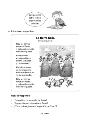 3. Escribe
Juguemos a…	Viene	una	nube	cargada	de	palabras	que	comienzan	con	
las	sílabas	ce	y	ci.




4. Observo, escribo y leo

•	   Recuerden	qué	pasó	en	el	cuento	de	“El principito”.
•	   ¿Conocen	algún	volcán?		
•	   ¿Han	visto	un	volcán	en	erupción?

Escribamos
•	   Repasa




•	   Completa




•	   Copia




                                   141
 