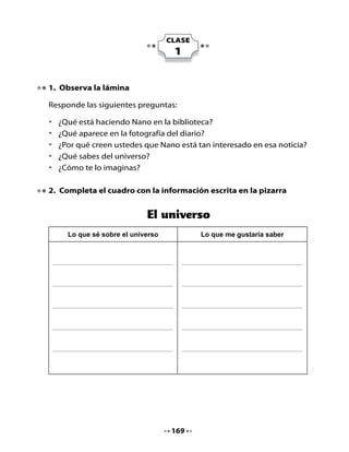 3. Leamos un diálogo

Leamos los diálogos de los personajes que están en la biblioteca y que
aparecen en la primera página de la unidad:

•   ¿Por qué creen ustedes que nuestros amigos están en la biblioteca?
•   ¿Por qué creen que la profesora dijo que luego van a tener una
    aventura mágica?
•   Dibújate en una biblioteca haciendo lo que te gustaría hacer allí.




                                 170
 