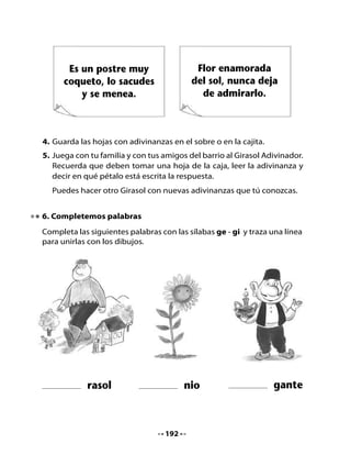 7. Representemos el Sistema Solar
Vas a representar el Sistema Solar junto a tus compañeros. Para hacerlo,
antes debes escuchar el texto informativo que te leerán.




                                EL SISTEMA SOLAR
               En el Sistema Solar, nuestro planeta Tierra gira y gira
               sin cesar alrededor del sol. El sol es nuestra estrella y
               entrega la luz y el calor que necesitamos para vivir.
               También existen otros planetas que giran alrededor
               del sol y por eso lo llamamos “Sistema Solar”.
               Los planetas son: Mercurio, Venus, Tierra, Marte,
               Júpiter, Saturno, Urano, Neptuno. En el año 2006
               Plutón dejó de ser parte del Sistema Solar y pasó a
               ser un “planeta enano”.




                                  193
 