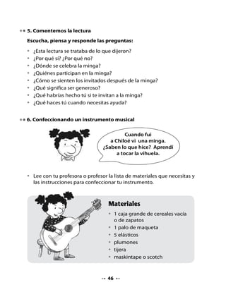 Instrucciones
    •   Marca un círculo del tamaño de
        una tapa de tarro de café
        (8 cm aproximadamente).



    •   Haz un corte con la tijera
        en el centro del círculo.



    •   Introduce la tijera en el centro
        y recorta el círculo completo.



    •   Pinta completa la caja
        con plumones.




    •   Coloca los 5 elásticos estirándolos
        a lo largo y separados entre sí.




    •   Pega el palo de maqueta por detrás
        de la caja con maskintape o scotch,
        dejando 30 a 35 cm para el mango.




•   Ahora, lee con tu profesora los pasos que debes seguir para hacer tu
    instrumento.


                                           
 