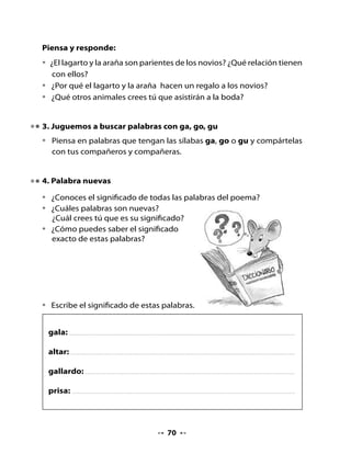5. Observa y responde
Observa la ilustración y el título del texto que vamos a leer y responde:

•   ¿De qué tratará este texto que tiene estos dibujos?
•   ¿Por qué serán curiosas las aves?


6. ¡Vamos a leer!
Escuchemos la lectura de este texto:



                           Aves curiosas
    ¿Sabías tú que en Chile existen aves muy curiosas?

    En la isla Juan Fernández existe un picaflor único en
    el mundo, es rojo y muy hermoso. Se alimenta del
    néctar de las flores de los árboles. Lamentablemente
    se encuentra en peligro de extinción, porque
    introdujeron gatos en la isla, lo que provocó una
    amenaza para su supervivencia.

    Otra especie extraña es la gallina ciega del norte; es un ave nocturna
    y tiene costumbres muy curiosas: durante el día duerme en el suelo,
    escondida entre algunas plantas; cuando se siente amenazada, con
                        flojera levanta el vuelo lanzando un grito suave
                                  semejante a “pit - pit - pit”. Se alimenta
                               de insectos voladores que caza en el aire.




                                     71
 