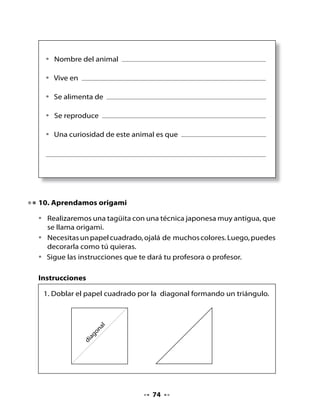 2. Al doblar el triángulo quedan dos triángulos. Doblar cada triángulo
  por la Mediana (doblar por la mitad el triángulo desde el vértice y
  el punto medio del lado opuesto).



                                         Doblar por la mediana




    3. Dobla por la mitad y hacia arriba el nuevo triángulo para formar
     el cuello.


                Doblar




•    Ahora realiza el plegado de una tagua siguiendo las líneas punteadas
     que aparecen en el papel.




                                    75
 