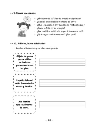 11. ¡A reír se ha dicho!

•   Leamos estos chistes:

    ¿Qué le dijo un           Estaban dos
    chinche a otro          pulgas a la salida
       chinche?                  del cine.
                            Una le preguntó a        ¿Qué pasa si un
         Te amo                                      elefante se para
    chincheramente.              la otra:
                               ¿Nos vamos              en una pata?
                              caminando o           ¡El pato se queda
                              tomamos un                  viudo!
                                  perro?



12. Mi bitácora de aprendizaje


    ¿Qué aprendieron hoy?



    ¿Qué fue lo qué más les gustó?

    ¿Para qué les sirve lo que aprendieron hoy?




Tarea para la casa

    H       Cuenta a tus papás los chistes que aprendiste en la clase.
    Tarea   Pregúntales qué lugar les gustaría conocer y por qué; luego,
            dibuja ese lugar como te lo imaginas.


                                     86
 