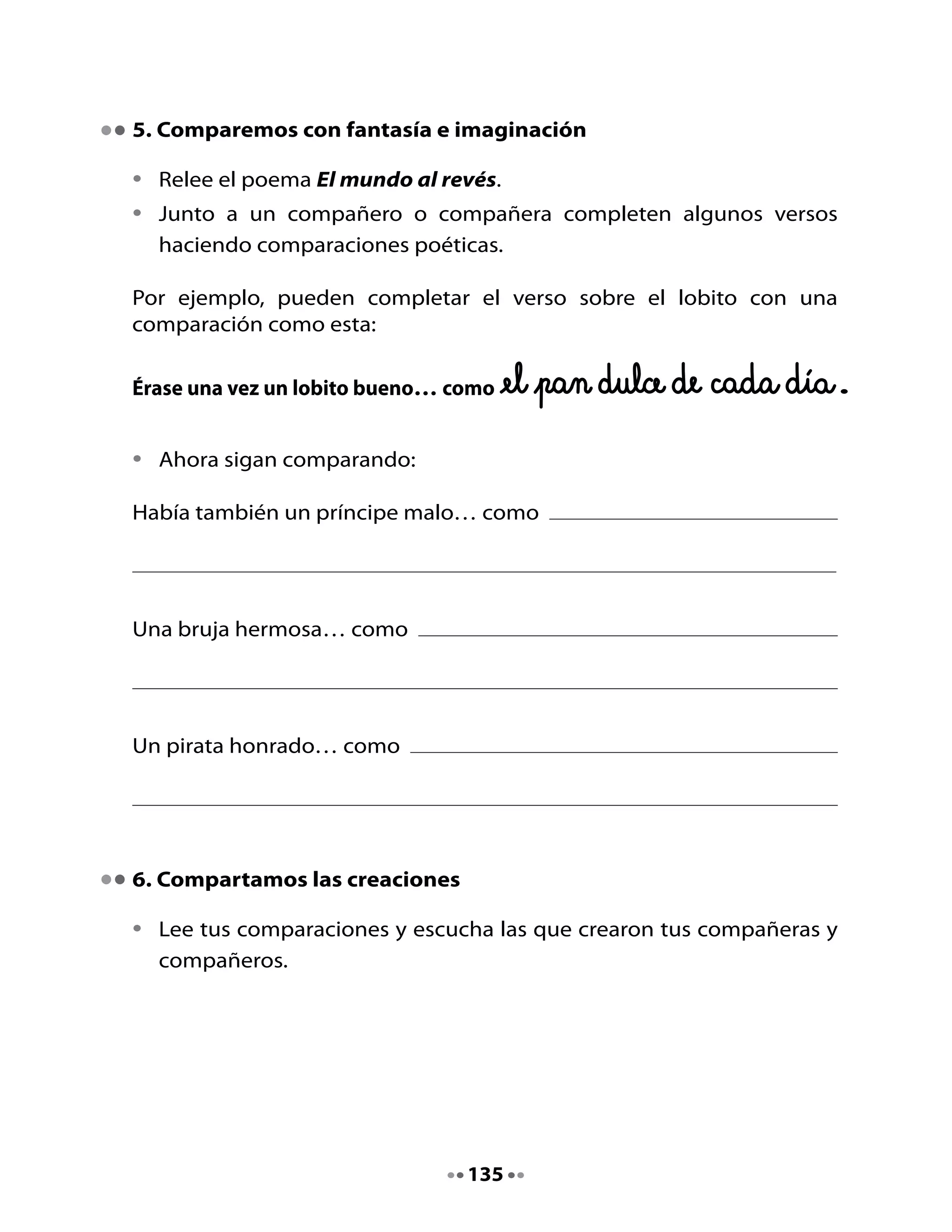 Mi Bitácora de aprendizaje



 ¿Qué	aprendí	hoy?				




 ¿Qué	me	gustó	más	de	lo	que	hicimos?					




  H
 Tarea    Lee	y	comparte	con	tu	familia		tus	comparaciones	escritas.			 	




                                 136
 