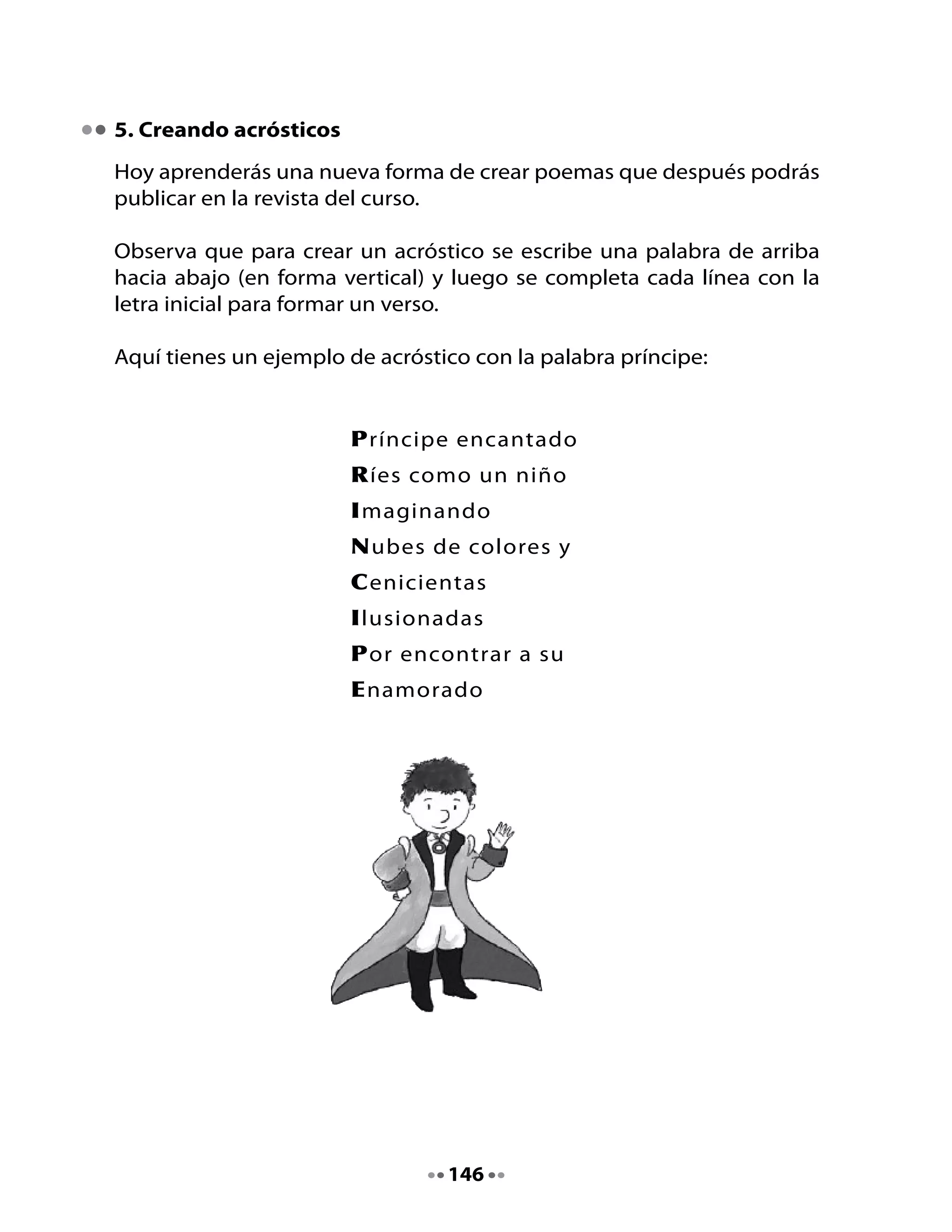 ¡Manos a la obra!	 Creen	 un	 acróstico	 trabajando	 en	 parejas.	 Pueden	
hacerlo	a	partir	de	sus	nombres.




                                  147
 