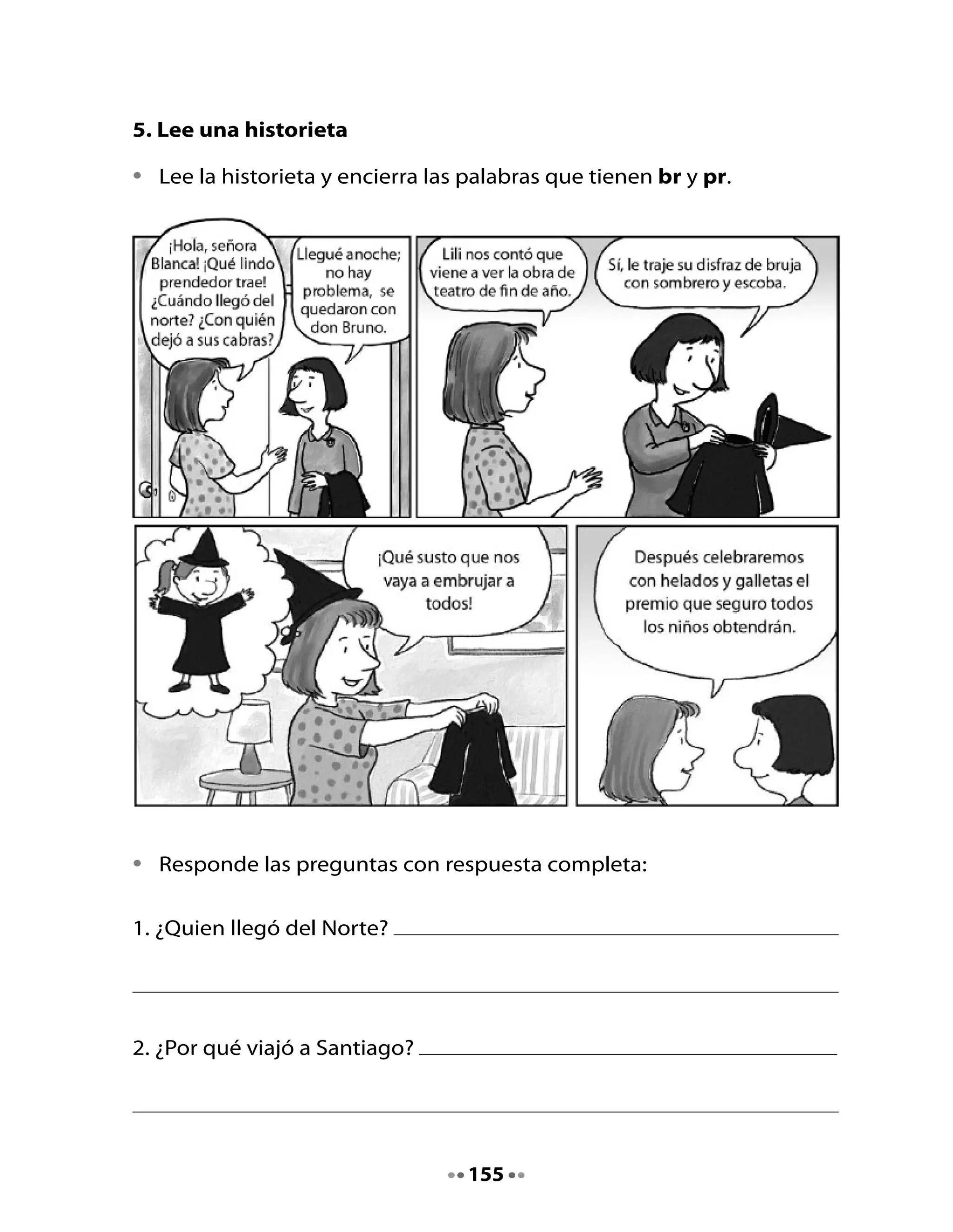 3.	¿A	quién	va	a	representar	Lili	en	la	obra?	




Mi Bitácora de aprendizaje



  ¿Qué	aprendiste	en	esta	unidad?						



  ¿Qué	fue	lo	que	más	te	gustó?						



  ¿Para	qué	me	sirve	lo	que	aprendí?						



  Lo	que	me	resultó	más	difícil	fue:						




                                     156
 