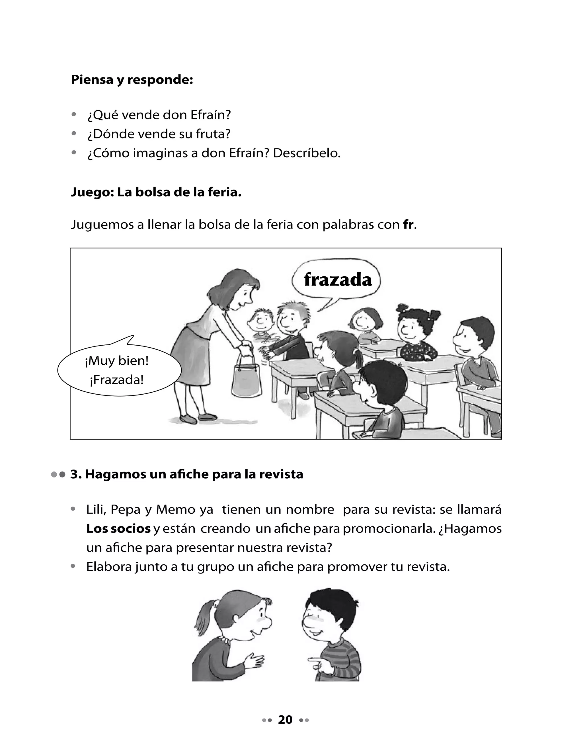 •   Recuerden que el afiche lleva una ilustración motivadora de lo que
    tú quieres informar.
•   Incluyan una oración que invite a leer, compartir o comprar tu revista.
•   Usen colores llamativos, letras grandes y claras.
•   Preocúpense de escribir las palabras correctamente.

Por ejemplo:




                                    
 