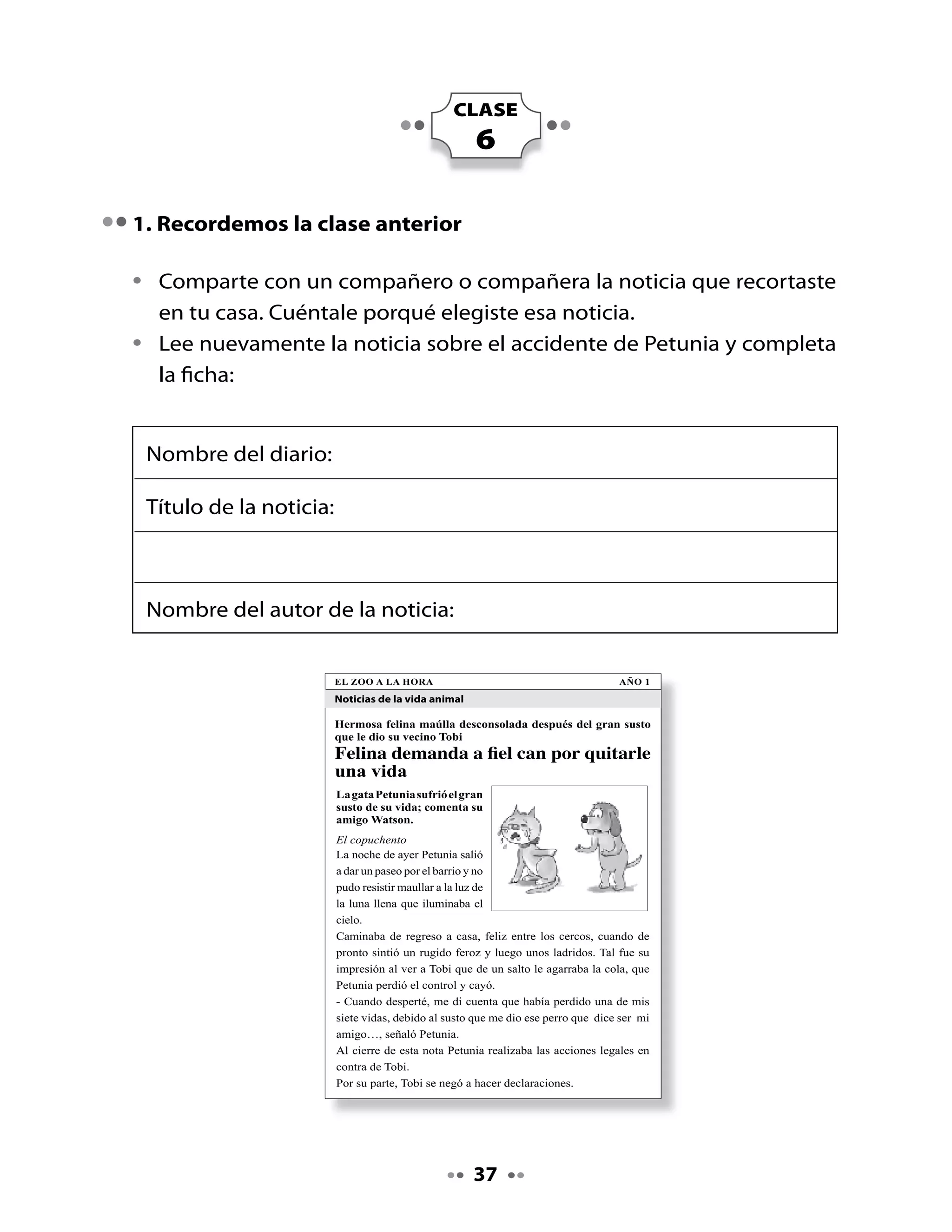 . ¡Vamos a leer!

Observa este texto y sus ilustraciones:

•   ¿De qué crees tú que puede tratar?
•   ¿Qué tipo de texto puede ser?
•   Ahora, lee el texto junto a tu profesora y compañeros:




          En Florencia
    En Florencia hay una plaza,
    en la plaza hay una flor,
    en la flor hay una casa,
    ¡UNA CASA EN UNA FLOR!

    La casa no está en la flor,
    la flor no está en la plaza,
    la plaza no está en Florencia.
    Entonces, ¿DÓNDE ESTÁ LA FLOR?

    (Préstamo literario)




Piensa y responde

•   ¿Dónde hay una plaza?
•   ¿Qué hay en la flor?
•   Inventa otro verso para este poema.




                                   
 