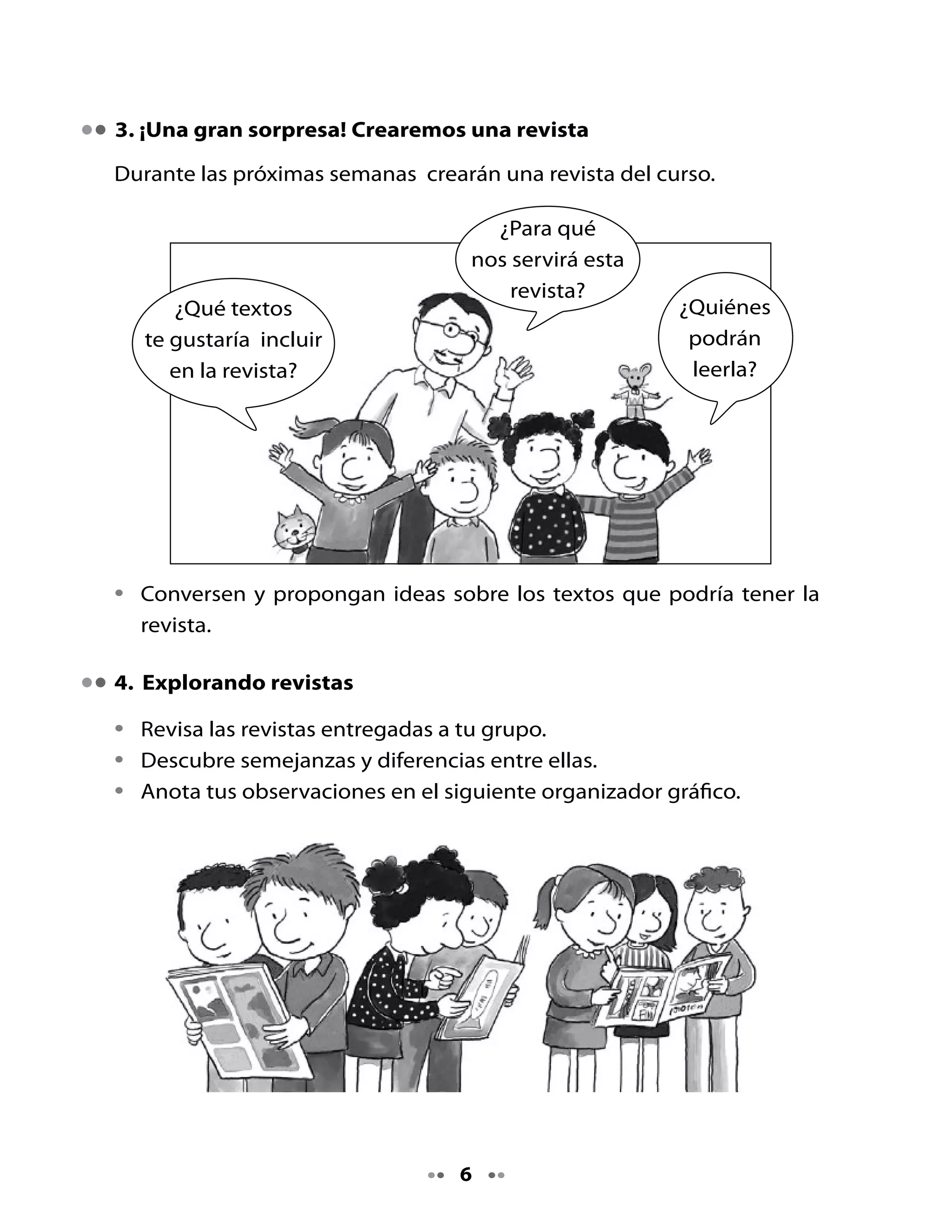 Revista                             Revista 

    Nombre de la revista                 Nombre de la revista


    ¿Tiene textos?                       ¿Tiene textos?

    ¿Tiene imágenes?                     ¿Tiene imágenes?

    ¿Tiene letra clara?                  ¿Tiene letra clara?


Piensa y responde

•    ¿En qué se parecen las revistas que observaste?
•    ¿En qué se diferencian?

. Preparemos la lectura

•    ¿Qué tipo de texto es este?
•    ¿Qué crees tú que significa la palabra “Peneca”?
•    ¿Qué textos crees tú que encontrarás en esta revista? ¿Cuentos?
     ¿Qué otros textos?




                                     
 