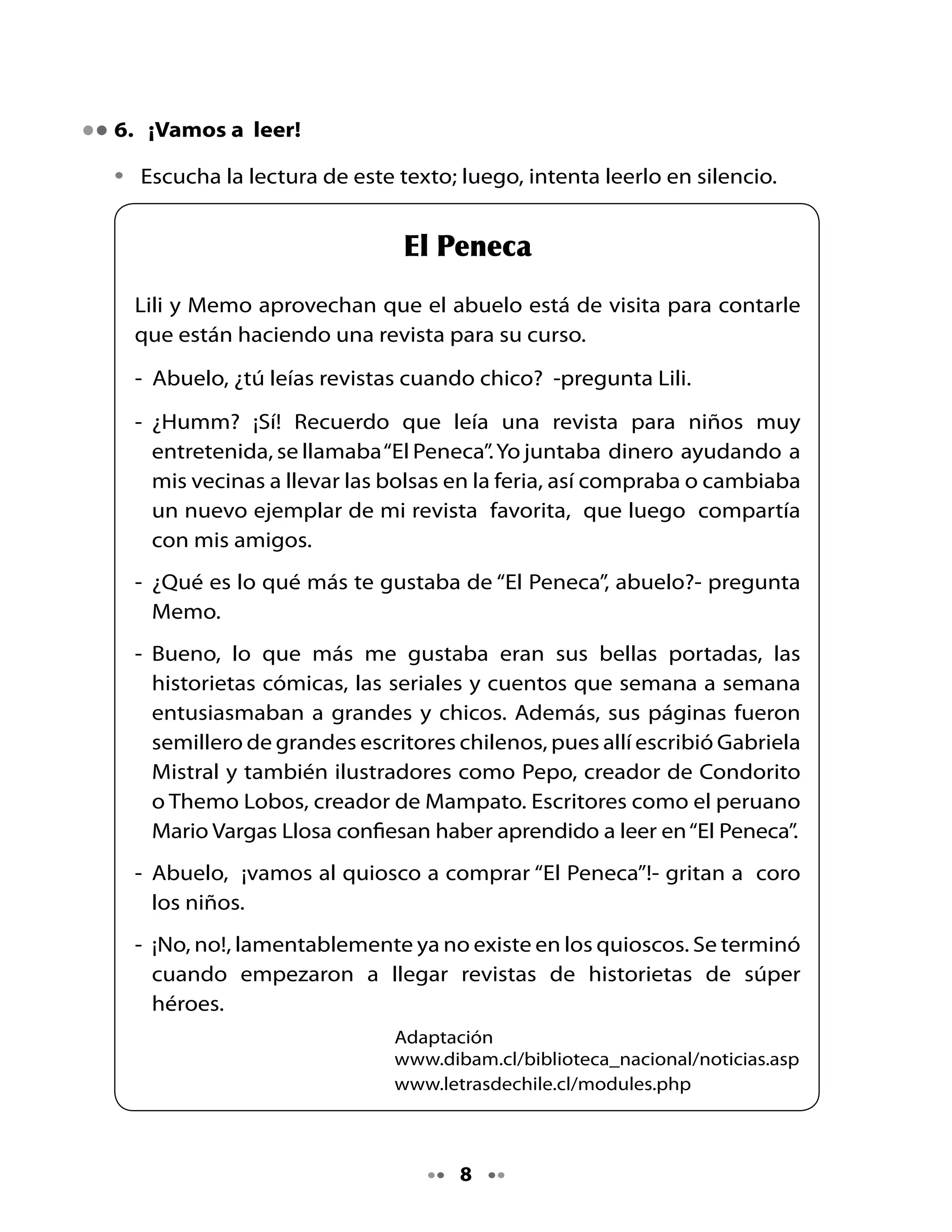 . Piensa y responde

•   ¿Tus predicciones fueron acertadas? ¿Por qué?

Observa este ejercicio: debes leer cada oración y pintar la respuesta
correcta.

•   El texto que leíste informa sobre:




     Un periódico               Un libro               Una revista



•   Según el texto, la revista El Peneca se escribía especialmente para:




        Mujeres              Niños y niñas             Profesores




                                    
 