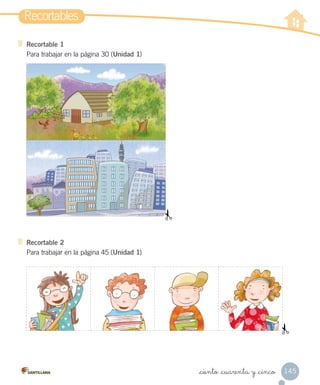 Recortable 1
Para trabajar en la página 30 (Unidad 1)
Recortable 2
Para trabajar en la página 45 (Unidad 1)
Recortables
145_ciento _cuarenta y _cinco
 