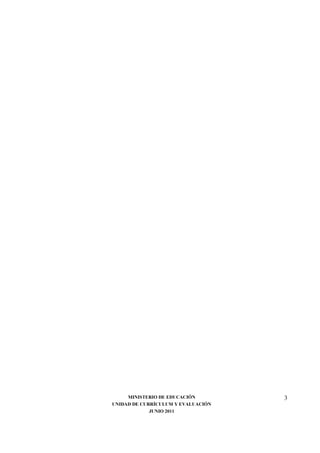 MINISTERIO DE EDUCACIÓN        3
UNIDAD DE CURRÍCULUM Y EVALUACIÓN
             JUNIO 2011
 
