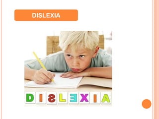 DISLEXIA
 