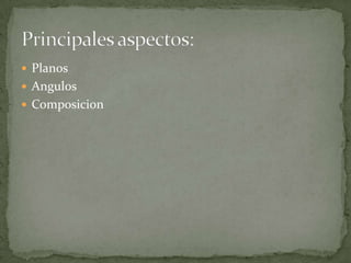PlanosAngulosComposicionPrincipales aspectos: