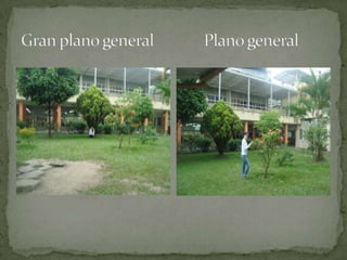 Gran plano general             Plano general